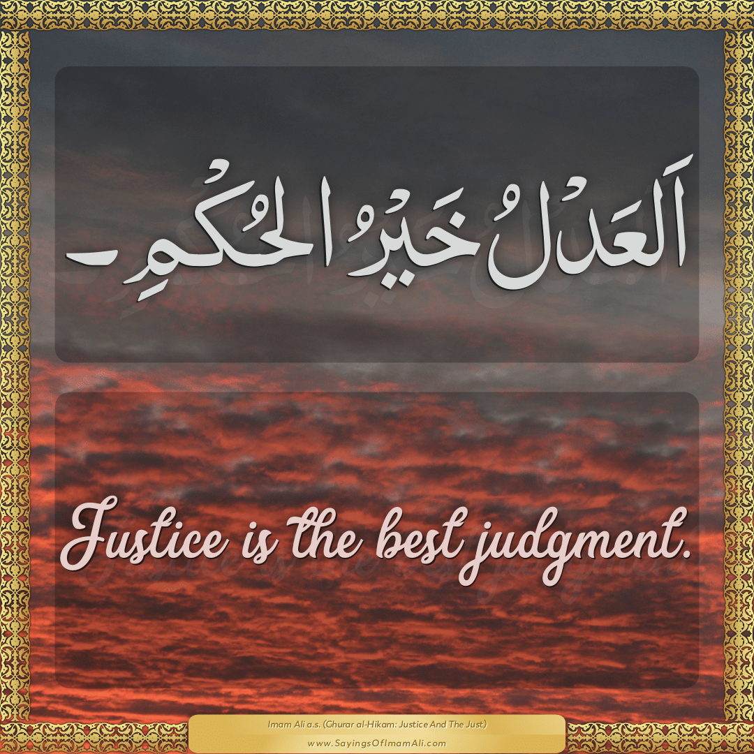 Justice is the best judgment.